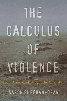 Hardcover The Calculus of Violence: How Americans Fought the Civil War Book