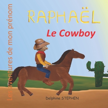 Paperback Raphaël le Cowboy: Les aventures de mon prénom [French] Book
