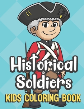 Historical Soldiers Kids Coloring Book: Revolutionary War Soldier Cover Color Book for Children of All Ages. Teal Diamond Design with Black White Pages for Mindfulness and Relaxation