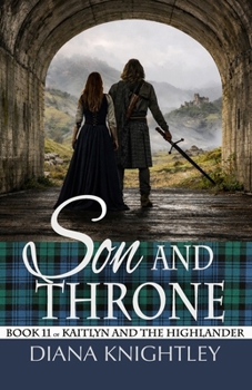 Son and Throne - Book #11 of the Kaitlyn and the Highlander