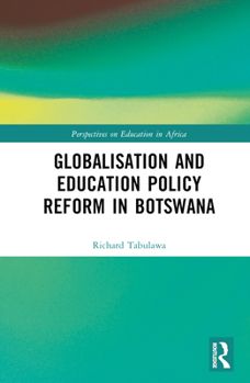 Hardcover Globalisation and Education Policy Reform in Botswana Book