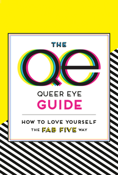 Paperback The Queer Eye Guide: How to Love Yourself the Fab Five Way Book