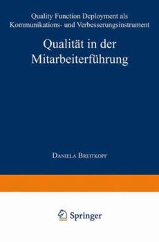 Paperback Qualität in Der Mitarbeiterführung: Quality Function Deployment ALS Kommunikations- Und Verbesserungsinstrument [German] Book