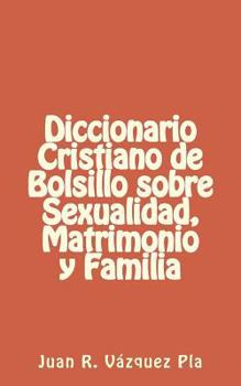 Paperback Diccionario Cristiano de Bolsillo Sobre Sexualidad, Matrimonio Y Familia [Spanish] Book