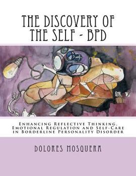 Paperback The Discovery of the Self: Enhancing Reflective Thinking, Emotional Regulation, and Self-Care in Borderline Personality Disorder A Structured Pro Book