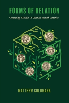 Paperback Forms of Relation: Composing Kinship in Colonial Spanish America Book