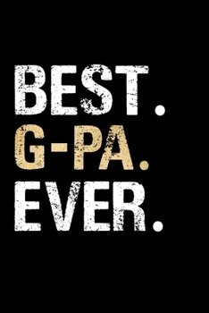 Best G-Pa Ever: Grandpa Dad Journal Lined Notebook for Daily Notes Or Diary Writing, Notepad or To Do List - Unique Father's Day, Birthday, Christmas Gift or Stocking Stuffer for Grandfather or Father