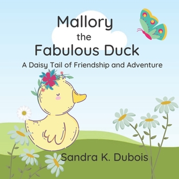Paperback Mallory the Fabulous Duck: A Daisy Tail of Friendship and Adventure Book