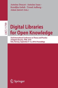 Paperback Digital Libraries for Open Knowledge: 23rd International Conference on Theory and Practice of Digital Libraries, Tpdl 2019, Oslo, Norway, September 9- Book