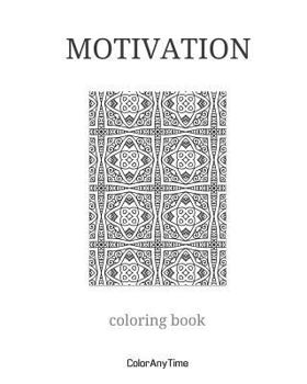 Paperback Motivation: 25 coloring pages and motivation quotes to boost your day. Book