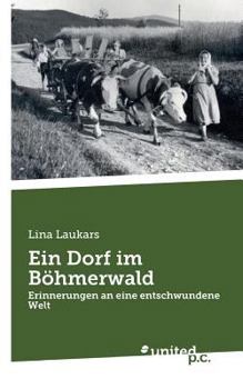 Paperback Ein Dorf im Böhmerwald: Erinnerungen an eine entschwundene Welt [German] Book