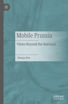 Paperback Mobile Prussia: Views Beyond the National Book
