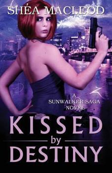 Kissed by Destiny - Book #7 of the Sunwalker Saga