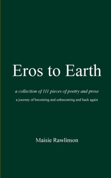 Paperback Eros to Earth: A journey of becoming and unbecoming and back again Book