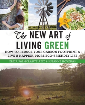 Paperback The New Art of Living Green: How to Reduce Your Carbon Footprint and Live a Happier, More Eco-Friendly Life Book