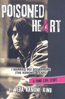Hardcover Poisoned Heart: I Married Dee Dee Ramone (the Ramones Years): A Punk Love Story Book
