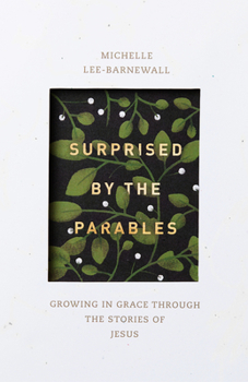 Paperback Surprised by the Parables: Growing in Grace Through the Stories of Jesus Book