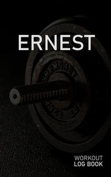 ERNEST: Blank Daily Workout Log Book | Track Exercise Type, Sets, Reps, Weight, Cardio, Calories, Distance & Time | Space to Record Stretches, Warmup, ... First Name Initial E Dumbbell Cover