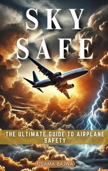 Sky Safe: The Ultimate Guide to Airplane Safety