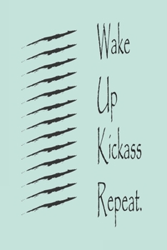 Wake Up Kickass Repeat :best gift Birthday/Valentine's Day/Anniversary for friendS , FAMILY. Notebook , Journal to Write Funny Ideas for your yourself ... 120 pages, 6x9 , soft Cover , matte finish