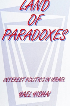 Paperback Land of Paradoxes: Interest Politics in Israel Book