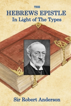 Paperback The Hebrews Epistle in The Light of The Types Book