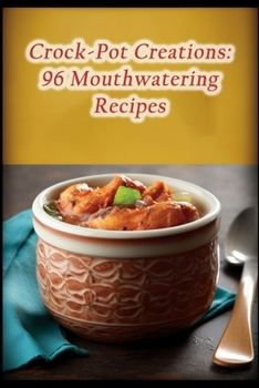 Paperback Crock-Pot Creations: 96 Mouthwatering Recipes Book