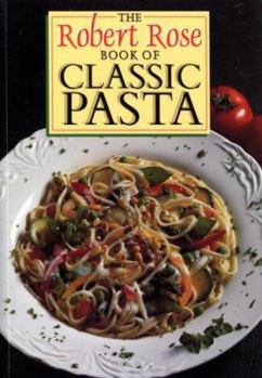 Paperback The Robert Rose Book of Classic Pasta Book