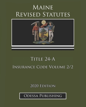 Maine Revised Statutes 2020 Edition Title 24-A Insurance Code Volume 2/2