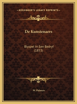 Hardcover De Kunstenaers: Blyspel In Een Bedryf (1853) [Dutch] Book