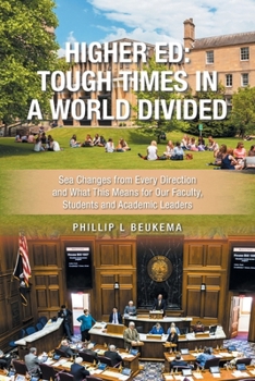 Higher Ed: Tough Times in a World Divided: Sea Changes from Every Direction and What This Means for Our Faculty, Students and Academic Leaders