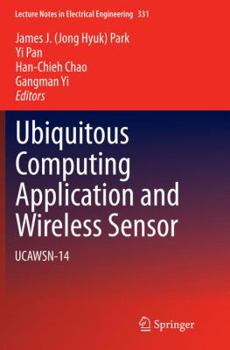 Paperback Ubiquitous Computing Application and Wireless Sensor: Ucawsn-14 Book