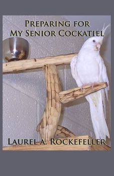 Paperback Preparing for My Senior Cockatiel Book