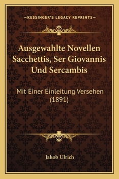 Paperback Ausgewahlte Novellen Sacchettis, Ser Giovannis Und Sercambis: Mit Einer Einleitung Versehen (1891) [German] Book