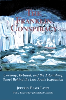 Paperback The Franklin Conspiracy: An Astonishing Solution to the Lost Arctic Expedition Book