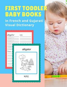 First Toddler Baby Books in French and Gujarati Visual Dictionary: Basic animal vocabulary builder learning word cards bilingual Fran�ais Gujarati Languages workbooks to practice easy readers flashcar