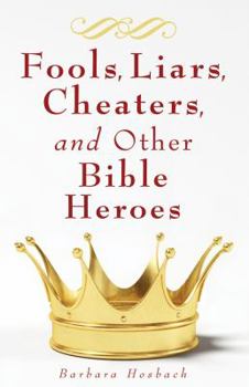 Paperback Fools, Liars, Cheaters, and Other Bible Heroes Book