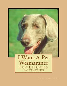 Paperback I Want A Pet Weimaraner: Fun Learning Activities Book