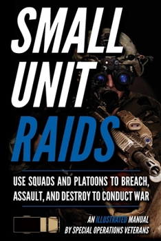 Advanced Small Unit Tactics: An Illustrated Manual