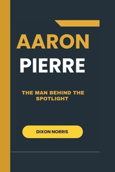 Paperback Aaron Pierre: The Man Behind the Spotlight Book