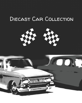 Paperback Diecast Car Collection: for Collectors to track, log & reference their own Die-Cast Cars Book