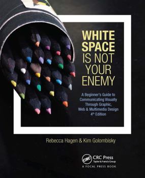 Paperback White Space Is Not Your Enemy: A Beginner's Guide to Communicating Visually Through Graphic, Web & Multimedia Design Book