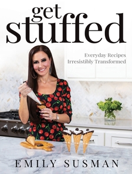 Hardcover Get Stuffed: Everyday Recipes Irresistibly Transformed Book
