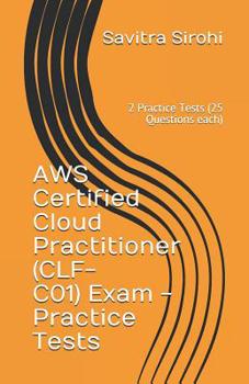 Paperback AWS Certified Cloud Practitioner (CLF-CO1) Exam - Practice Tests: 2 Practice Tests (25 Questions each) Book