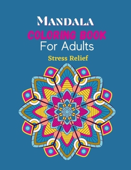 Paperback Mandala Coloring Book For Adults Stress Relief: Mandalas Adult Coloring Books. Adult Coloring Book Mandala. Mandala Coloring Book For Adult Relaxation Book