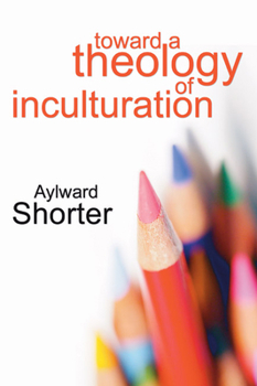 Paperback Toward a Theology of Inculturation Book