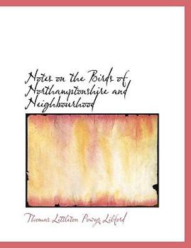 Hardcover Notes on the Birds of Northamptonshire and Neighbourhood Book