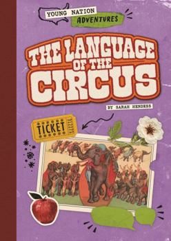 The Language of the Circus (Young Nation Adventures)