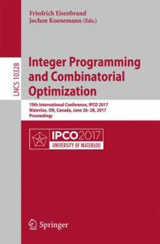 Paperback Integer Programming and Combinatorial Optimization: 19th International Conference, Ipco 2017, Waterloo, On, Canada, June 26-28, 2017, Proceedings Book