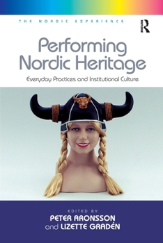 Paperback Performing Nordic Heritage: Everyday Practices and Institutional Culture Book